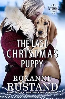 GET [EPUB KINDLE PDF EBOOK] THE LAST CHRISTMAS PUPPY: Clean romantic suspense (Wyoming Courage Book
