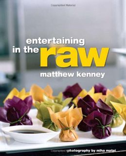 VIEW PDF EBOOK EPUB KINDLE Entertaining in the Raw by  Matthew Kenney &  Miha Matei 📄