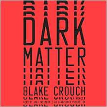 Get [EPUB KINDLE PDF EBOOK] Dark Matter: A Novel by Blake CrouchJon Lindstrom 📪