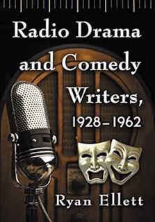 View [EPUB KINDLE PDF EBOOK] Radio Drama and Comedy Writers, 1928-1962 by Ryan Ellett 💔