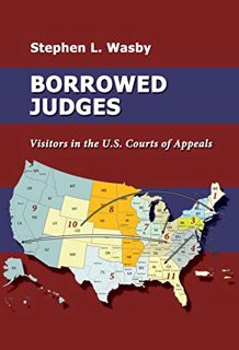 GET EPUB KINDLE PDF EBOOK Borrowed Judges: Visitors in the U.S. Courts of Appeals by  Stephen L. Was