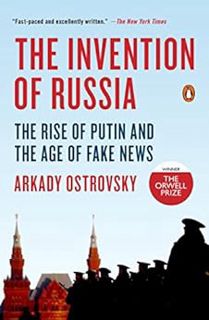 [View] EBOOK EPUB KINDLE PDF The Invention of Russia: The Rise of Putin and the Age of Fake News by