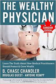 [Access] [EPUB KINDLE PDF EBOOK] The Wealthy Physician - Canadian Edition: Learn The Truth About How