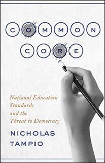 [Get] [EPUB KINDLE PDF EBOOK] Common Core: National Education Standards and the Threat to Democracy