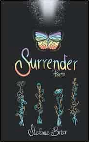 [Read] [KINDLE PDF EBOOK EPUB] Surrender: poems for healing, growth, and love by Stefanie Briar 📝