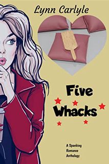GET EBOOK EPUB KINDLE PDF Five Whacks: A Spanking Romance Anthology by  Lynn Carlyle 📚
