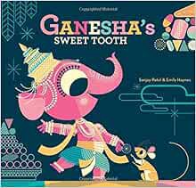 READ EBOOK EPUB KINDLE PDF Ganesha's Sweet Tooth by Emily Haynes,Sanjay Patel 📪