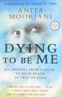 ACCESS [KINDLE PDF EBOOK EPUB] Dying to be Me by  Anita Moojani 📝