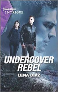 GET [EBOOK EPUB KINDLE PDF] Undercover Rebel (The Mighty McKenzies Book 4) by Lena Diaz 📝