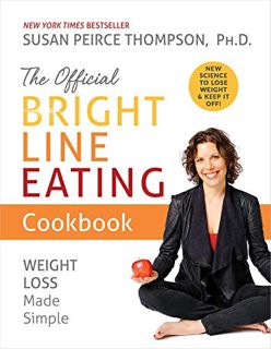 [View] PDF EBOOK EPUB KINDLE The Official Bright Line Eating Cookbook: Weight Loss Made Simple by  S