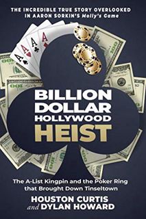 ACCESS KINDLE PDF EBOOK EPUB Billion Dollar Hollywood Heist: The A-List Kingpin and the Poker Ring t