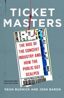 [READ] [KINDLE PDF EBOOK EPUB] Ticket Masters: The Rise of the Concert Industry and How the Public G