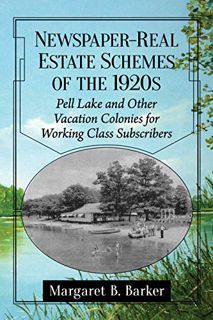 GET [KINDLE PDF EBOOK EPUB] Newspaper-Real Estate Schemes of the 1920s: Pell Lake and Other Vacation