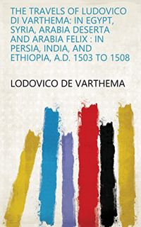 [READ] [EBOOK EPUB KINDLE PDF] The Travels of Ludovico Di Varthema: In Egypt, Syria, Arabia Deserta