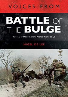 READ PDF EBOOK EPUB KINDLE Voices from the Battle of the Bulge by  Michael Reynolds &  Major General