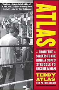 Read [KINDLE PDF EBOOK EPUB] Atlas: From the Streets to the Ring: A Son's Struggle to Become a Man b