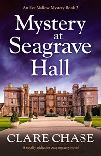 Get [KINDLE PDF EBOOK EPUB] Mystery at Seagrave Hall: A totally addictive cozy mystery novel (An Eve