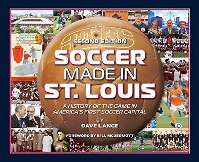 Get PDF EBOOK EPUB KINDLE Soccer Made in St. Louis, 2nd Edition by  Dave Lange 💗