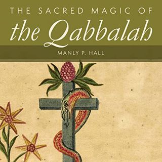 [READ] KINDLE PDF EBOOK EPUB The Sacred Magic of the Qabbalah by  Manly P. Hall,Henry Schrader,Mocki