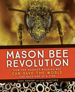[Get] PDF EBOOK EPUB KINDLE Mason Bee Revolution: How the Hardest Working Bee Can Save the World - O