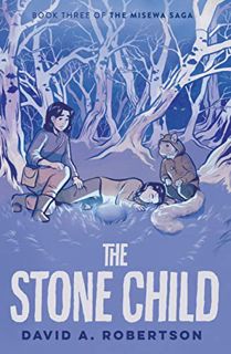 Get PDF EBOOK EPUB KINDLE The Stone Child: The Misewa Saga, Book Three by  David A. Robertson 📑