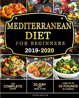 [VIEW] [EPUB KINDLE PDF EBOOK] Mediterranean Diet for Beginners 2019-2020: The Complete Guide - 21-D