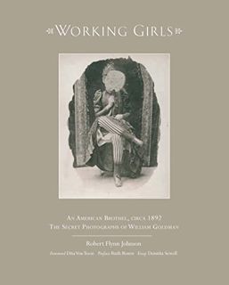 [Read] PDF EBOOK EPUB KINDLE Working Girls by  Robert Flynn Johnson,Dita Von Teese,Ruth Rosen,Dennit