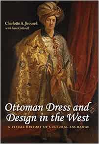 GET PDF EBOOK EPUB KINDLE Ottoman Dress and Design in the West: A Visual History of Cultural Exchang
