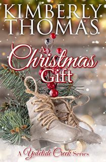 [Read] [PDF EBOOK EPUB KINDLE] A Christmas Gift (A Yuletide Creek Series Book 2) by  Kimberly Thomas