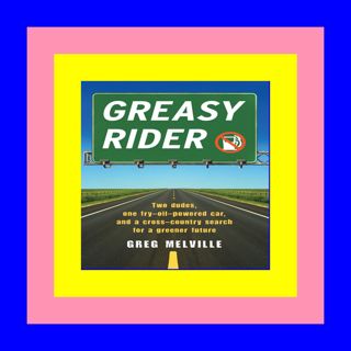 ^DOWNLOAD P.D.F.# Greasy Rider: Two Dudes, One Fast-Food-Fueled Car, a