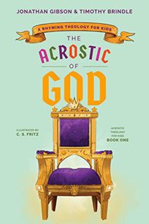 [VIEW] EPUB KINDLE PDF EBOOK The Acrostic of God: A Rhyming Theology for Kids (Acrostic Theology for