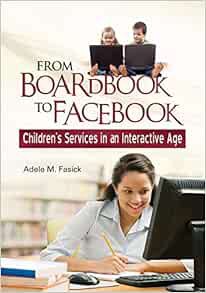 [ACCESS] [KINDLE PDF EBOOK EPUB] From Boardbook to Facebook: Children's Services in an Interactive A