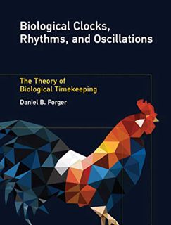 [ACCESS] EPUB KINDLE PDF EBOOK Biological Clocks, Rhythms, and Oscillations: The Theory of Biologica