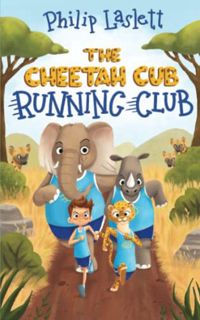 READ PDF EBOOK EPUB KINDLE The Cheetah Cub Running Club (Exciting Chapter Book Series) by  Philip La