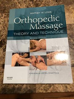 ACCESS [PDF EBOOK EPUB KINDLE] Orthopedic Massage: Theory and Technique by  Whitney W. Lowe LMT 📤