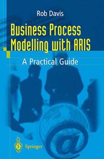 View EBOOK EPUB KINDLE PDF Business Process Modelling with ARIS: A Practical Guide by  Rob Davis 🖌️