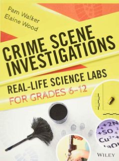 [Access] [EBOOK EPUB KINDLE PDF] Crime Scene Investigations: Real-Life Science Labs For Grades 6-12
