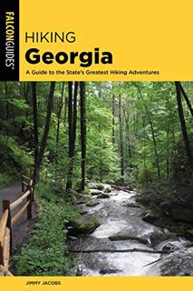 [ACCESS] [PDF EBOOK EPUB KINDLE] Hiking Georgia: A Guide to the State’s Greatest Hiking Adventures (