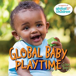 Get PDF EBOOK EPUB KINDLE Global Baby Playtime (Global Babies) by  The Global Fund for Children 🖌️