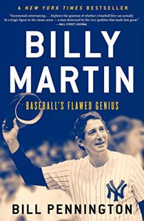 View KINDLE PDF EBOOK EPUB Billy Martin: Baseball's Flawed Genius by  Bill Pennington 📭