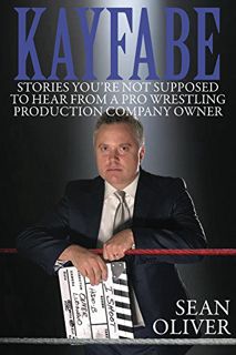 View EPUB KINDLE PDF EBOOK Kayfabe: Stories You're Not Supposed to Hear From a Pro Wrestling Product