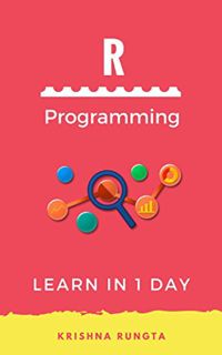 [Access] KINDLE PDF EBOOK EPUB Learn R Programming in 1 Day: Complete Guide for Beginners by  Krishn