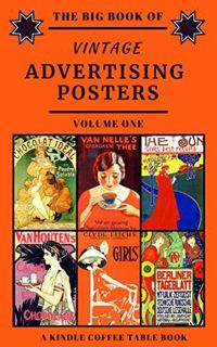Get [EPUB KINDLE PDF EBOOK] The Big Book of Vintage Advertising Posters - Volume One: A Kindle Coffe