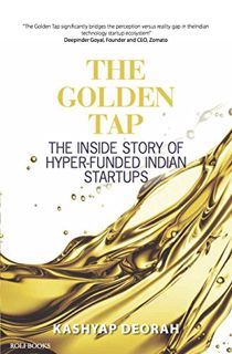 [READ] [PDF EBOOK EPUB KINDLE] The Golden Tap - The Inside Story of Hyper-Funded Indian Start-Ups by