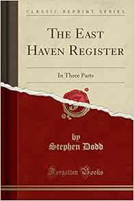 Read EPUB KINDLE PDF EBOOK The East Haven Register: In Three Parts (Classic Reprint) by Stephen Dodd