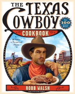 [VIEW] PDF EBOOK EPUB KINDLE The Texas Cowboy Cookbook: A History in Recipes and Photos by  Robb Wal