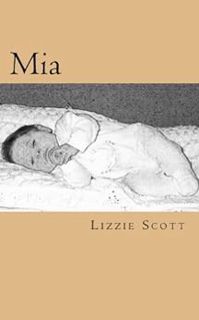 Access [PDF EBOOK EPUB KINDLE] Mia by Lizzie Scott 💗