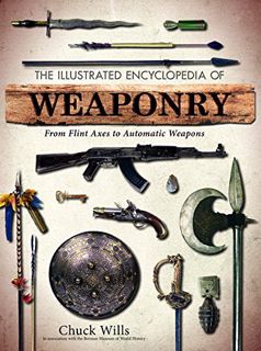 [READ] PDF EBOOK EPUB KINDLE The Illustrated Encyclopedia of Weaponry by  Chuck Wills 💙