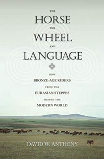 Read KINDLE PDF EBOOK EPUB The Horse, the Wheel, and Language: How Bronze-Age Riders from the Eurasi