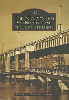 Get EPUB KINDLE PDF EBOOK The Key System: San Francisco and the Eastshore Empire (CA) (Images of Rai